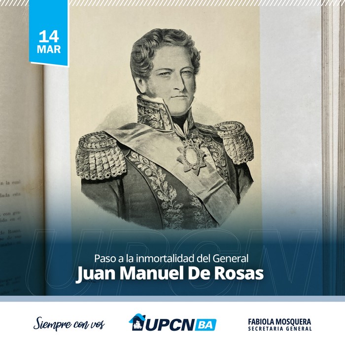 14 de Marzo: Paso a la Inmortalidad del General Juan Manuel de Rosas